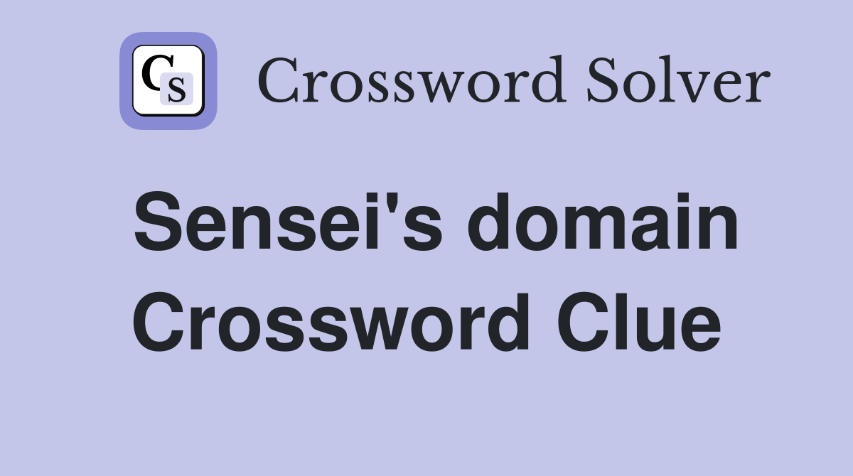 Sensei s domain Crossword Clue Answers Crossword Solver